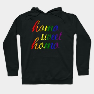 Funny "Homo Sweet Homo" Pun Gay Pride (rainbow text) Hoodie